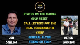 Jon Dowling & Derek Johnson Is General Flynn A Friend Or Foe