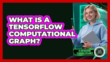 What Is A TensorFlow Computational Graph? - AI and Machine Learning Explained
