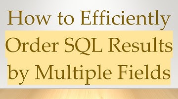 How to Efficiently Order SQL Results by Multiple Fields