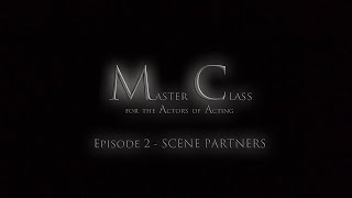 Master Class for the Actors of Acting - Ep. 2 - SCENE PARTNERS