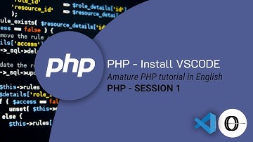 PHP TUTORIAL IN ENGLISH - Session 1 - Install VSCODE and plugins