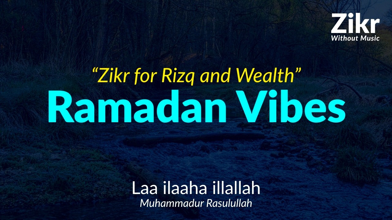 Ramadan Vibes - Zikr for Rizq & Wealth - Laa ilaha illallah Muhammadur Rasulullah ~ Dzikir Sholihin