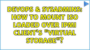 DevOps & SysAdmins: How to mount ISO loaded over IPMI client