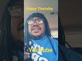 Happy Thursday YouTube
