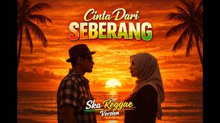 Download Lagu CINTA DARI SEBERANG – Ska Reggae Version | Duet Romantis Penuh Rasa MP3