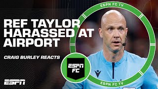 Craig Burley sounds off on Roma fans harassing referee Anthony Taylor at Budapest airport | ESPN FC