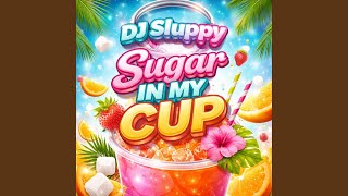 Sugar In My Cup