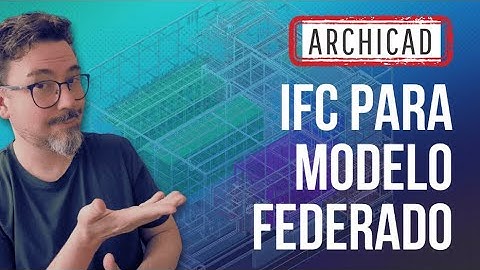 5 Segredos para um Modelo Federado Perfeito no Archicad com IFC
