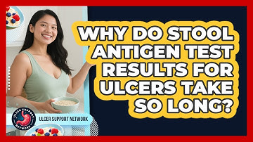 Why Do Stool Antigen Test Results For Ulcers Take So Long? - Ulcer Support Network