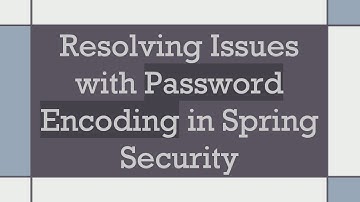 Resolving Issues with Password Encoding in Spring Security
