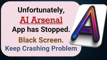 How to Fix Unfortunately, AI Arsenal App has Stopped on Android Phone