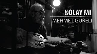 Mehmet Güreli - Kolay mı  Resimi