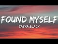 Taska Black - Found Myself (Lyrics) ft. Tessa Dixson