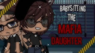 ∘⁠˚⁠☆˳⁠° Babysitting the mafia daughter ★⋆. || glmm || gacha life ₊˚⊹♡