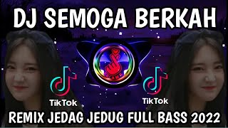 DJ SEMOGA BERKAH UNTUKMU REMIX VIRAL TIKTOK TERBARU 2022 FULL BASS YANG  KALIAN CARI