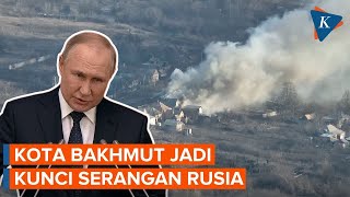 Alasan Rusia Ingin Rebut Kota Bahkmut di Ukraina