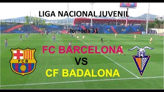 FC BARCELONA vs CF BADALONA【LIGA NACIONAL JUVENIL 2021/2022_JORNADA 31】