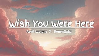 Wish You Were Here s   Edm  Avril Lavigne  Ranongaku   
