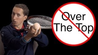 "Over the Top" Myth Busted! Tennis Topspin Lesson - How to Hit Topspin - Forehand or Backhand