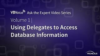 Vol 1 | Ask the VBVoice Expert: Using Delegates to Access Database Information