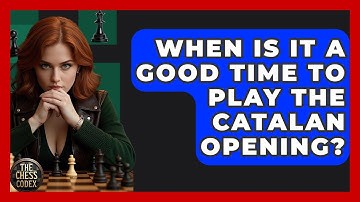 When Is It A Good Time To Play The Catalan Opening? - The Chess Codex