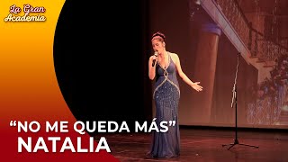 'NO ME QUEDA MÁS' NATALIA | GALA FINAL | LA GRAN ACADEMIA ✨