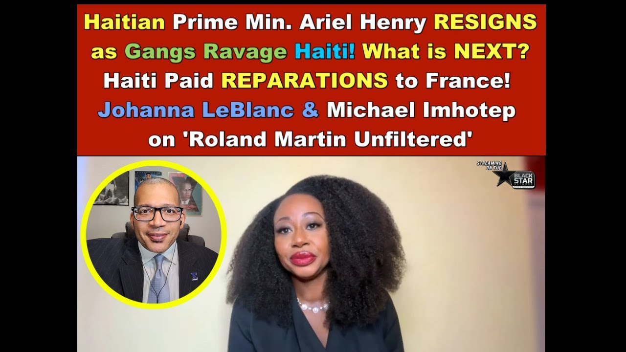 Haitian Prime Min. Ariel Henry RESIGNS as Gangs Ravage Haiti! Haiti Paid REPARATIONS to France!