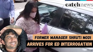 Sushant’s Former Manager Shruti Modi Arrives For ED Interrogation | Catch News