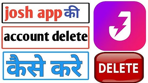 josh app ki account delete kaise kare | how to account delete in josh app ||