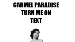 TEXT Carmel Paradise - Turn Me On