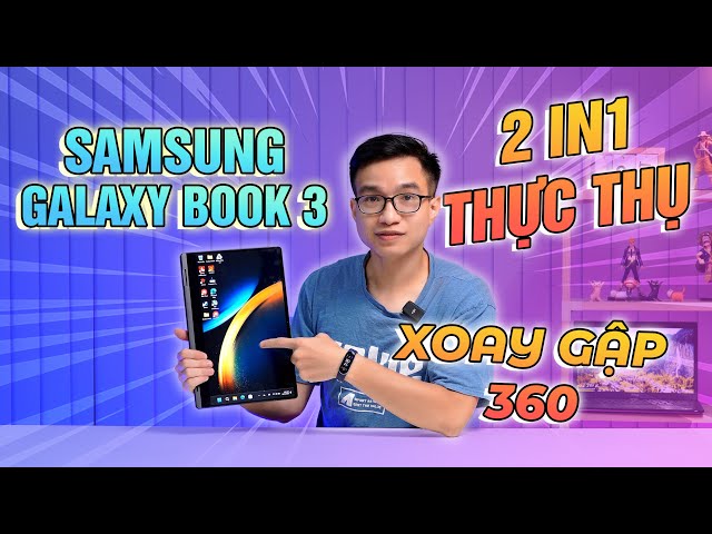 Samsung Galaxy Book 3 360, Laptop CHUẨN xoay gập 2in1 THỰC THỤ