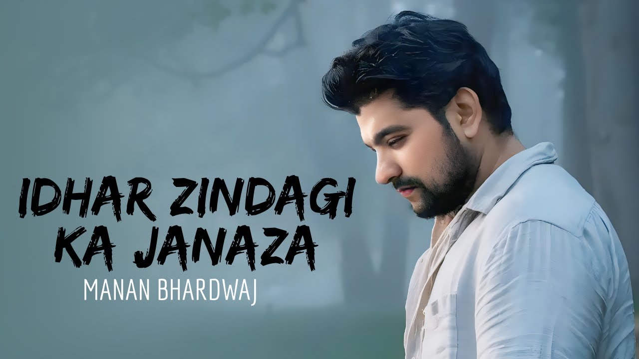 Idhar Zindagi Ka Janaza Manan Bhardwaj Sarthak The Project Manan Bhardwaj Full Video 2019 Youtube