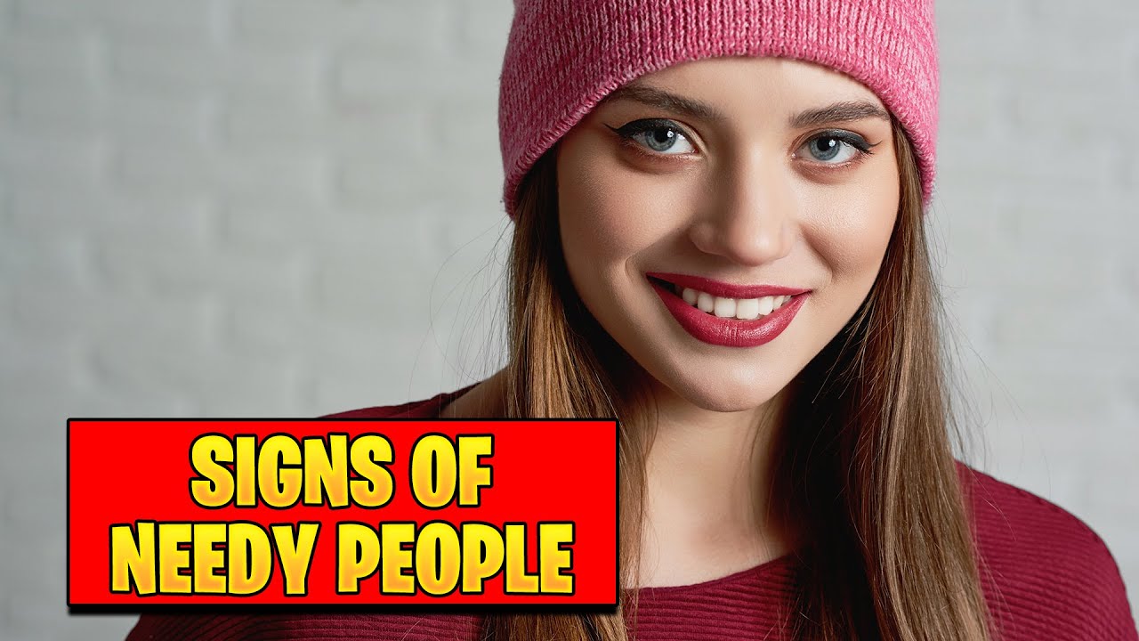 Stop Being Needy and Clingy!!! 5 Signs That You Are Way Too Needy - YouTube