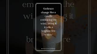 Embrace change quote candles candleshorts scentedcandles candlemaking motivational