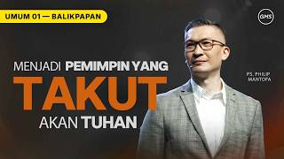 Menjadi Pemimpin yang Takut akan Tuhan - Ps. Philip Mantofa (GMS Church)