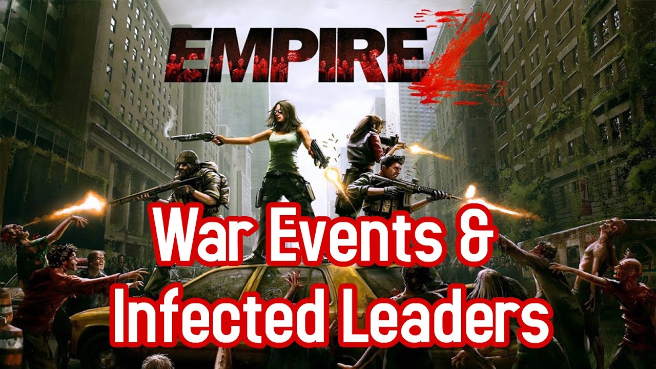 Empire Z - War Events and Infected Leaders 