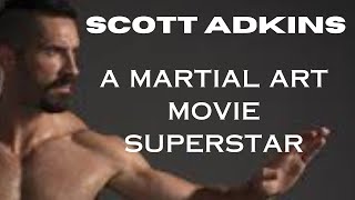 SCOTT ADKINS...A MARTIAL ART MOVIE SUPERSTAR.