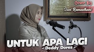 UNTUK APA LAGI - DEDDY DORES COVER BY SUCI RAMADHANI
