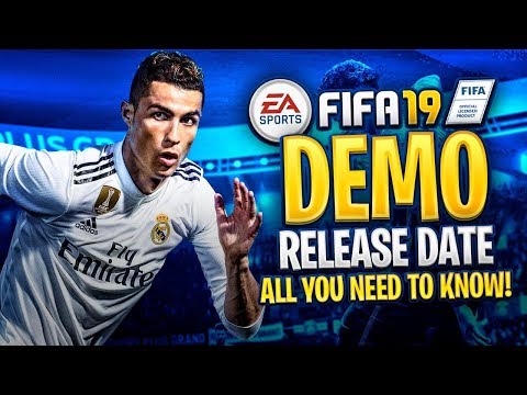 FIFA 19 DEMO RELEASE DATE - CONFIRMED TEAMS - GAME MODES / ALL YOU NEED TO KNOW