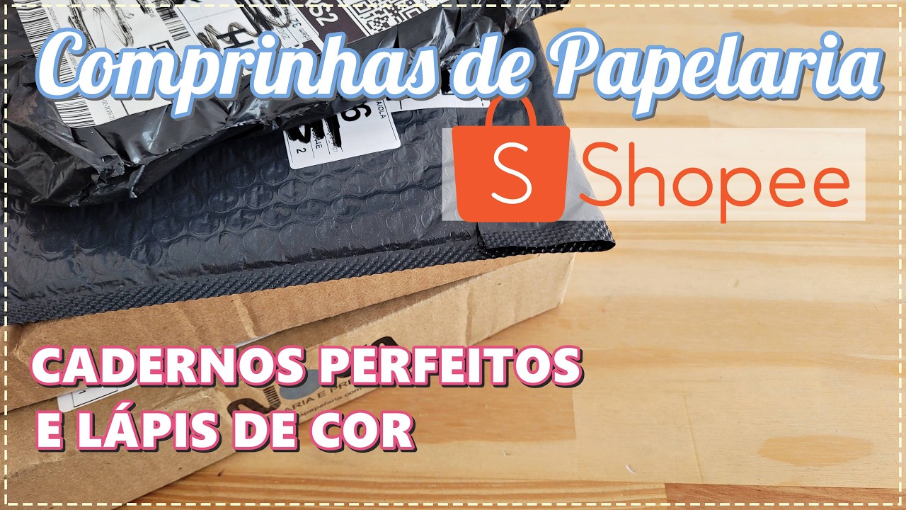 UNBOXING SHOPEE - Comprinhas de Papelaria - MAR/2026
