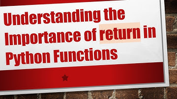 Understanding the Importance of return in Python Functions