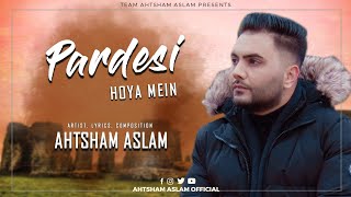 PARDESI HOYA MEIN - AHTSHAM ASLAM || Eid Special Track 2023 ||  Video