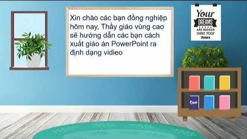 HƯỚNG DẪN XUẤT FILE PowerPoint  RA ĐỊNH DANG VIDIEO