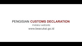 Proses Pengisian Customs Declaration Melalui Website Beacukai