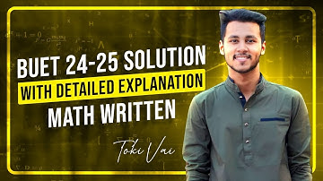 BUET 24-25 Solution With Detailed Explanation | Abrar Tanvir Toki