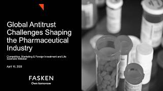 Global Antitrust Challenges Shaping the Pharmaceutical Industry - April 16 2026