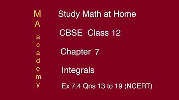 CBSE Class12-Chapter 7-Integrals-Part 7/23-Ex 7.4 Qns 13-19, 24 & 25 (NCERT)-MA academy