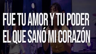 Video thumbnail of "Fue tu amor y tu poder que sanó mi corazon Ahora fuerte soy y libre soy!"