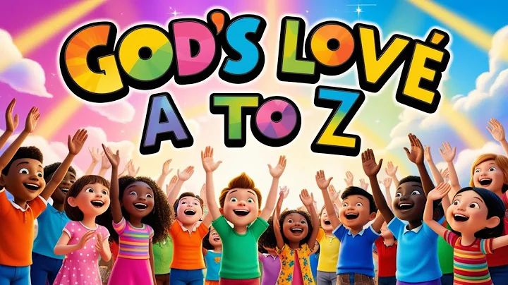God's Love A to Z 📖✨🎶