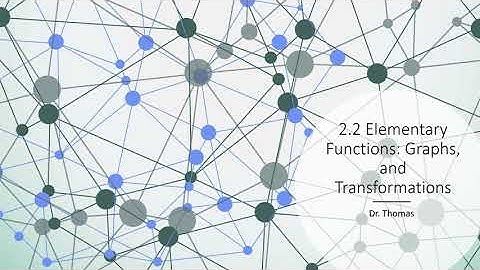 Elementary Functions : Graphs and Transformations -  Pre Calculus 2.2